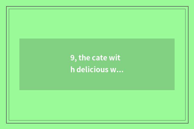 9, the cate with delicious what does Xiangtan have?