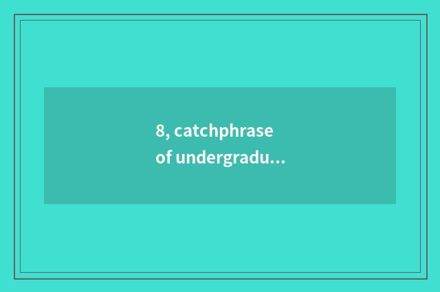 8, catchphrase of undergraduate mental health?