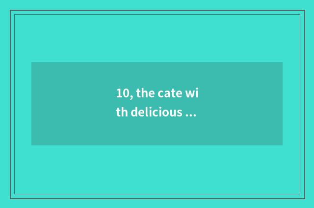 10, the cate with delicious what does carry city have?