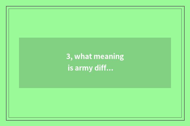 3, what meaning is army different is loved?