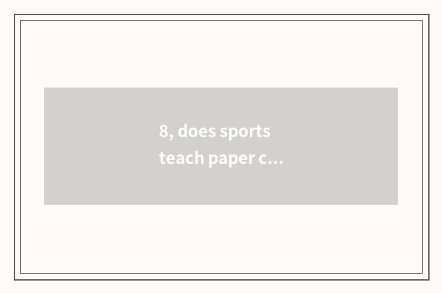 8, does sports teach paper commment?