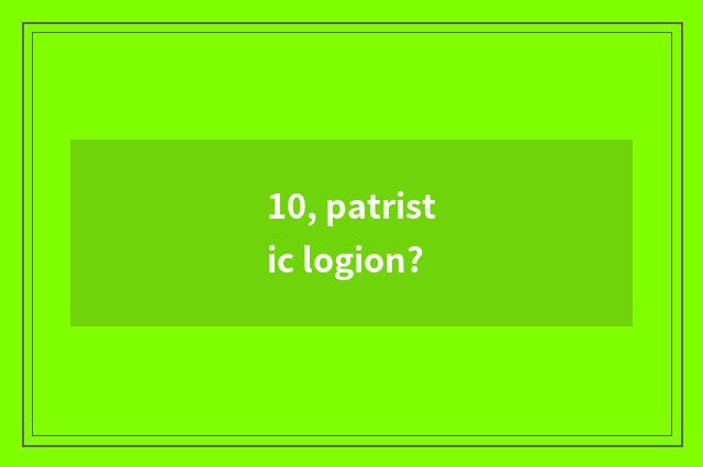 10, patristic logion?