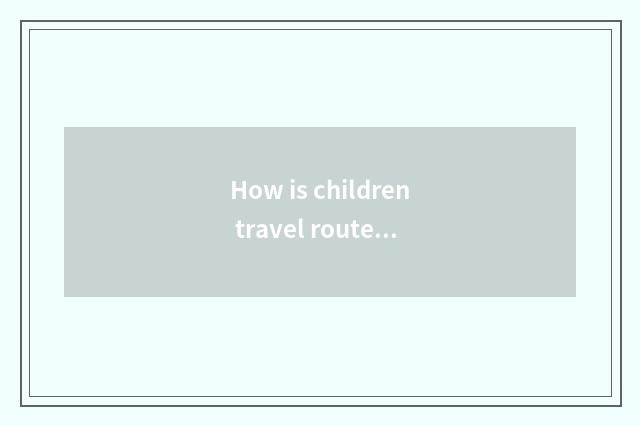 How is children travel route chart drawn?
