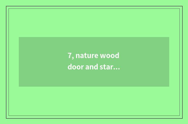 7, nature wood door and star wood door which good?