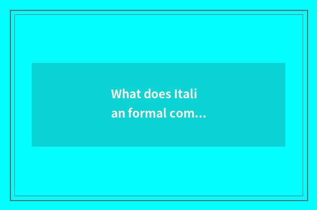 What does Italian formal common sense have?