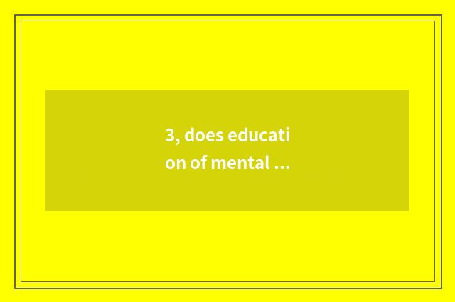 3, does education of mental health of wisdom middle and primary school groom ski