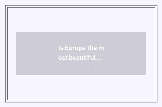 Is Europe the most beautiful face?