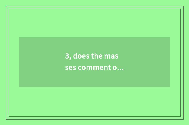3, does the masses comment on cate how reputably?