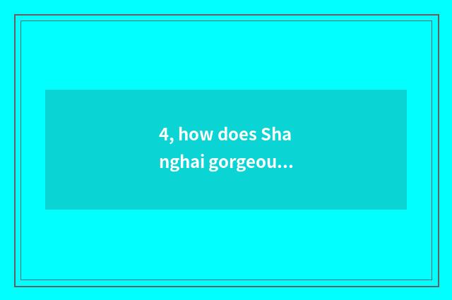 4, how does Shanghai gorgeous achieve culture to travel?