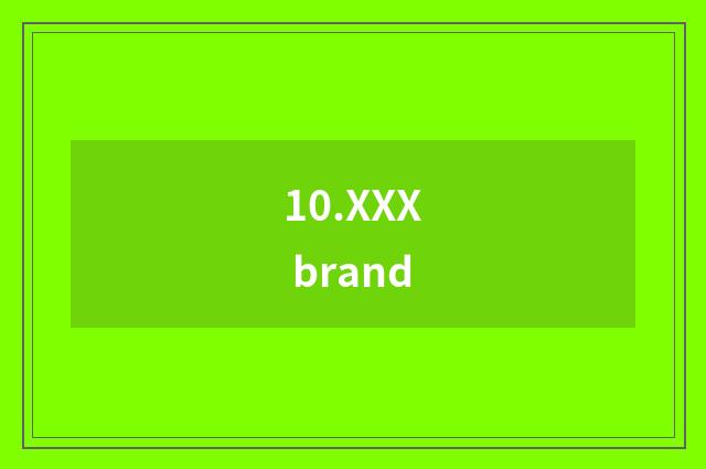 10.XXX brand