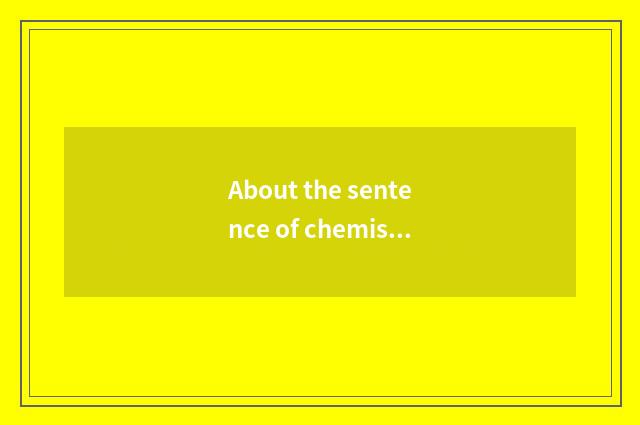 About the sentence of chemistry and life?