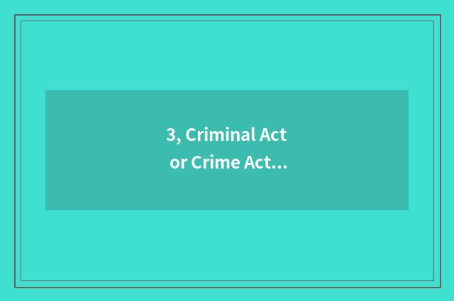 3, Criminal Act or Crime Act?
