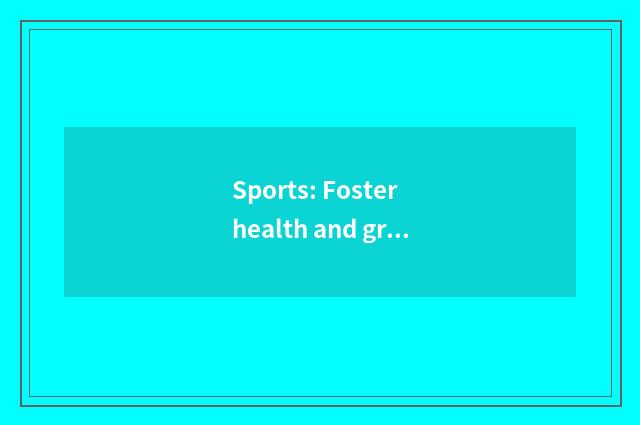 Sports: Foster health and group spirit