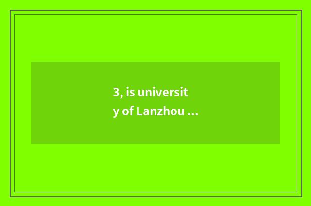 3, is university of Lanzhou finance and economics in Lanzhou which?