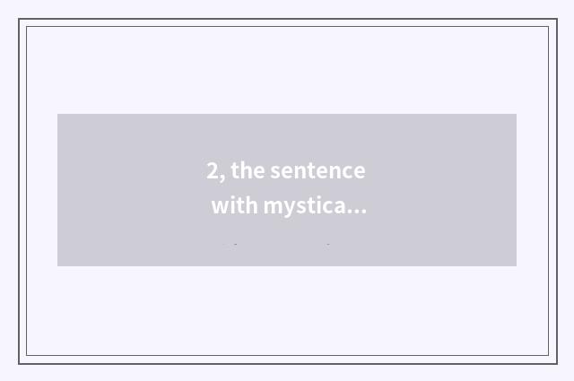 2, the sentence with mystical nature?