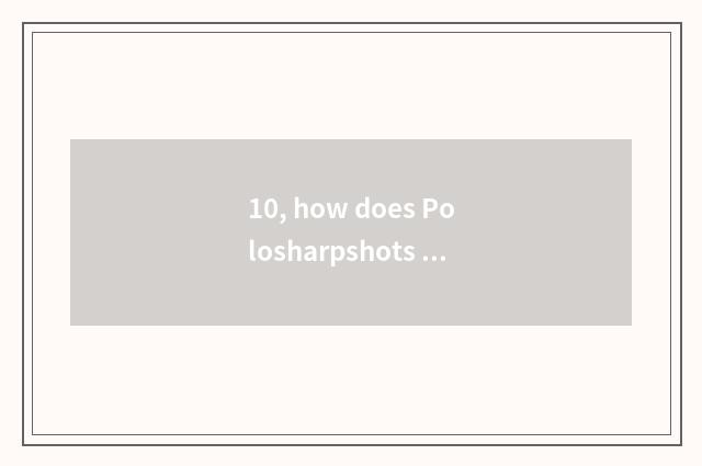 10, how does Polosharpshots number camera switch on the mobile phone?