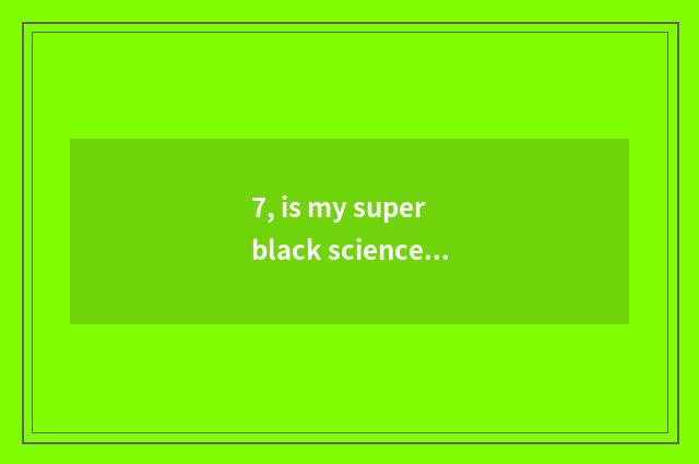 7, is my super black science and technology Caesarean novel daughter advocate wh