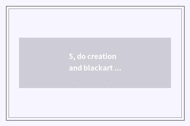 5, do creation and blackart hold ursine confluence in the arms to express aptitu