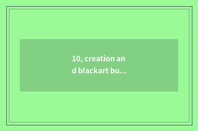 10, creation and blackart but watch of 6 ursine shirt-sleeve aptitude?