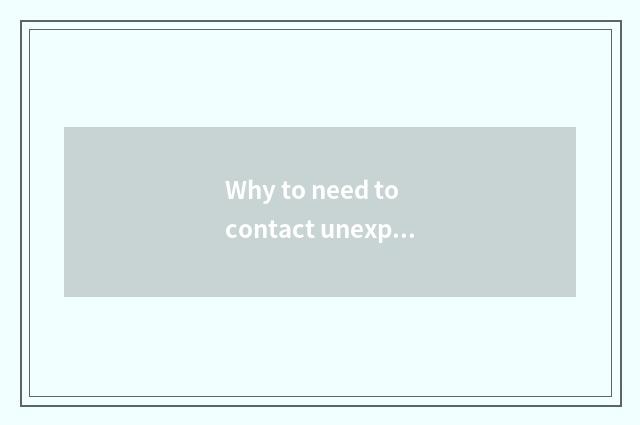 Why to need to contact unexpectedly phone of domestic customer service?