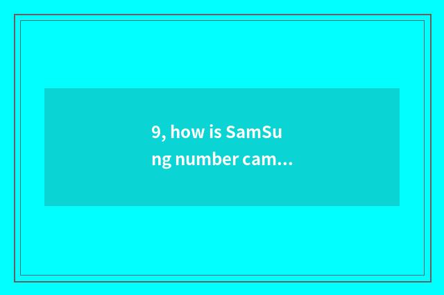 9, how is SamSung number camera used?