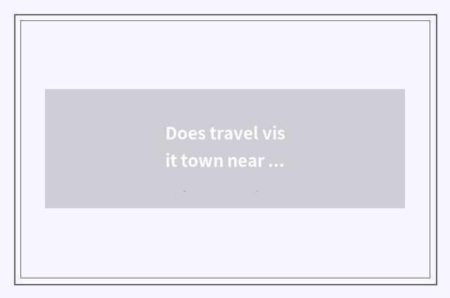 Does travel visit town near Lanzhou?