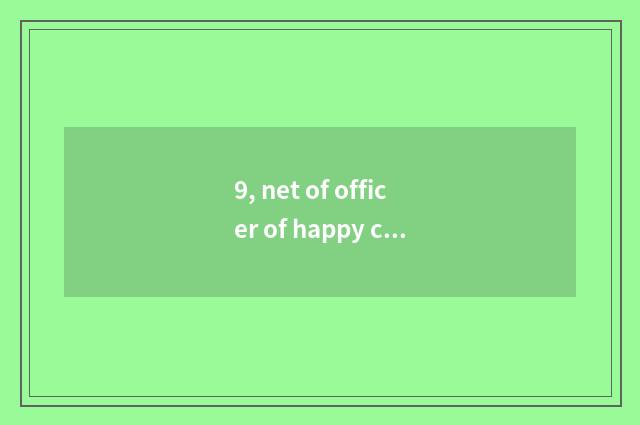 9, net of officer of happy city group?