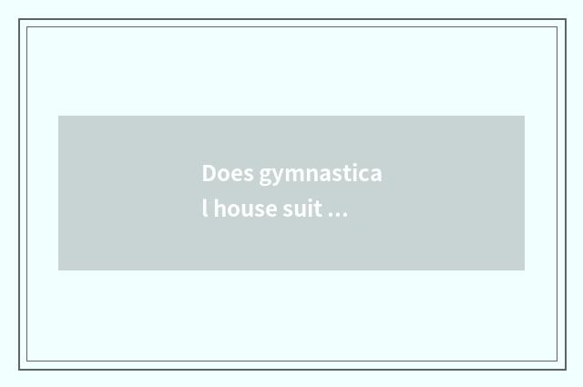 Does gymnastical house suit a child to learn to swim?