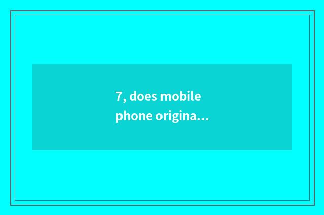 7, does mobile phone originality film how to download?