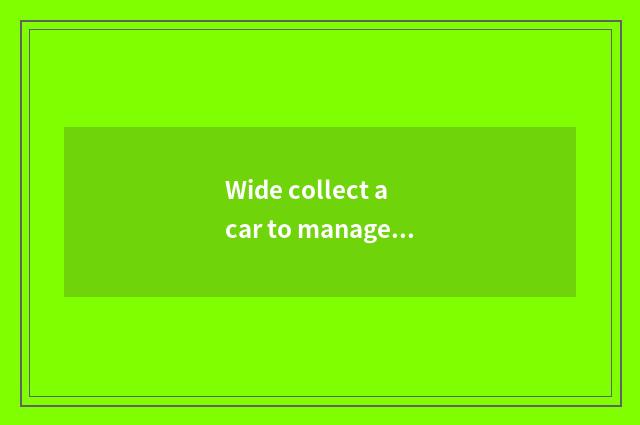 Wide collect a car to manage mode?