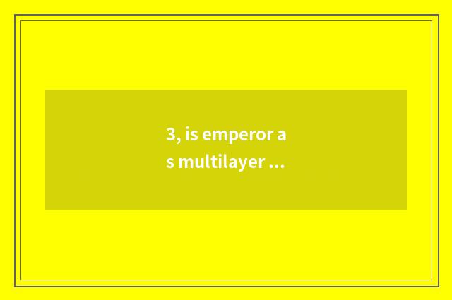 3, is emperor as multilayer as real wood what order and degree does the floor ha