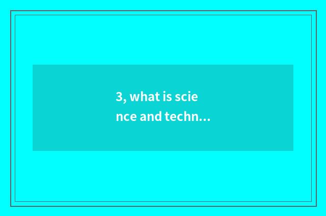 3, what is science and technology is checked new?