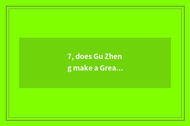 7, does Gu Zheng make a Great Master rank?