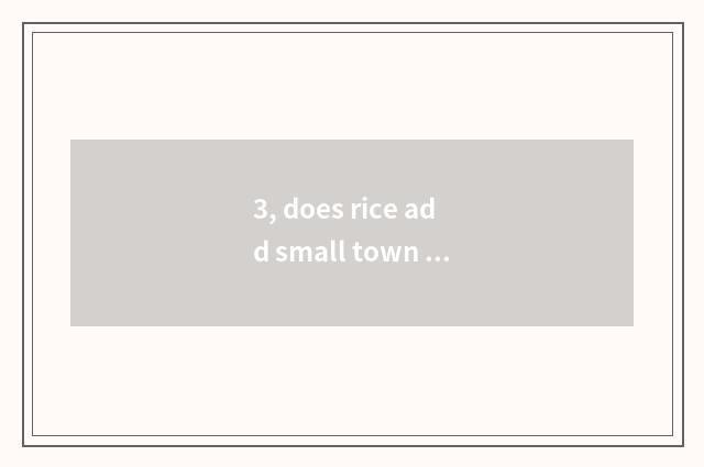 3, does rice add small town pet to recommend?