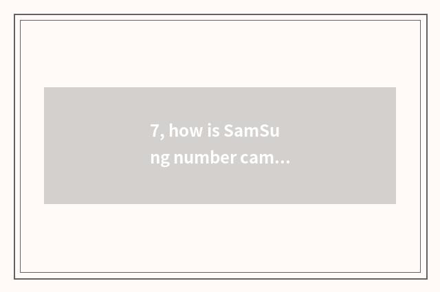 7, how is SamSung number camera used?