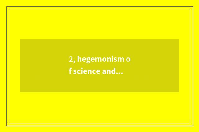 2, hegemonism of science and technology what meaning?