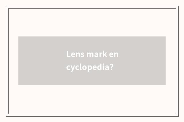 Lens mark encyclopedia?