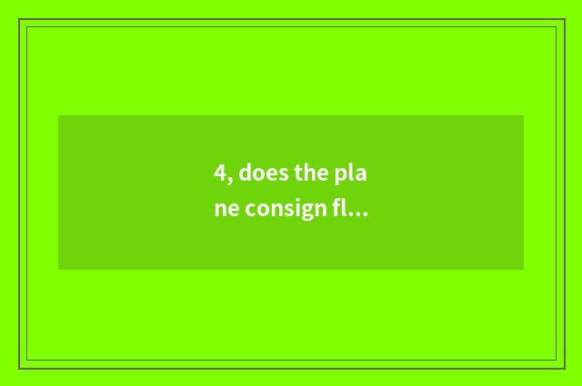 4, does the plane consign flow?