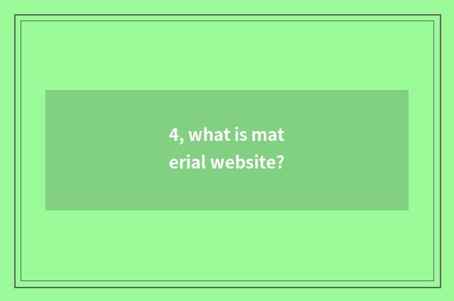 4, what is material website?