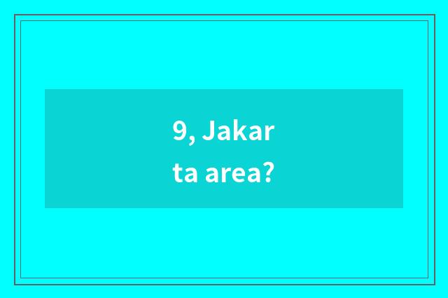 9, Jakarta area?
