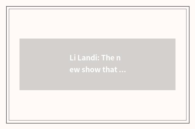 Li Landi: The new show that recreation encircles