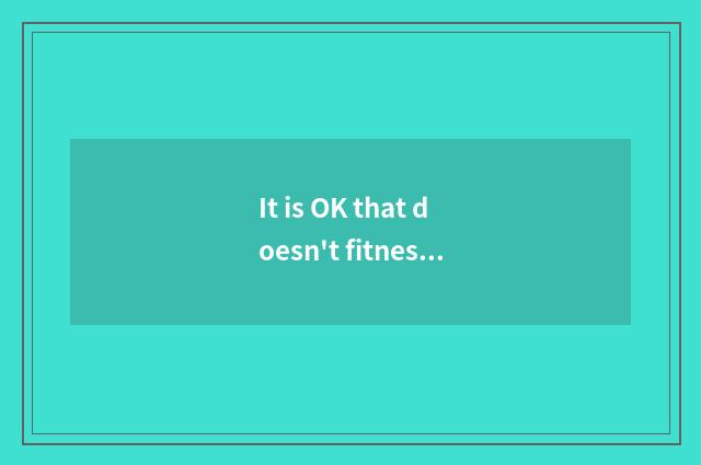It is OK that doesn't fitness take flesh sick at heart?