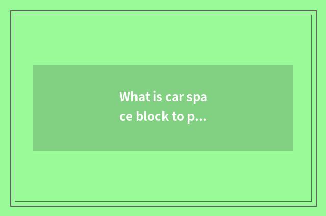 What is car space block to point to?