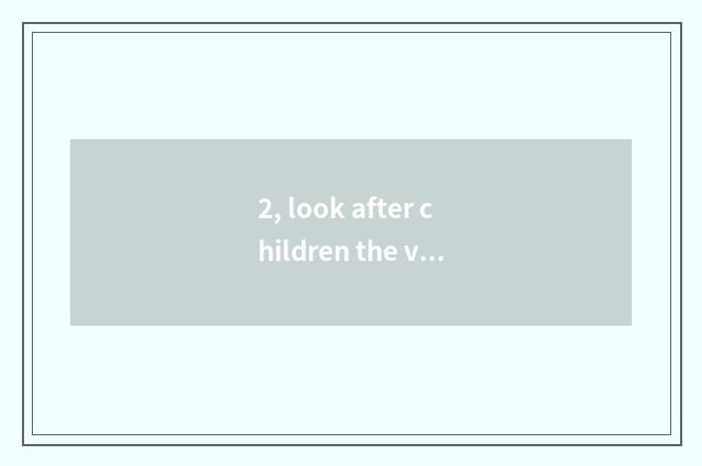 2, look after children the video article table of close nature?