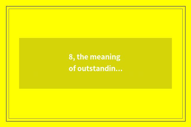 8, the meaning of outstanding class appraise through comparison?