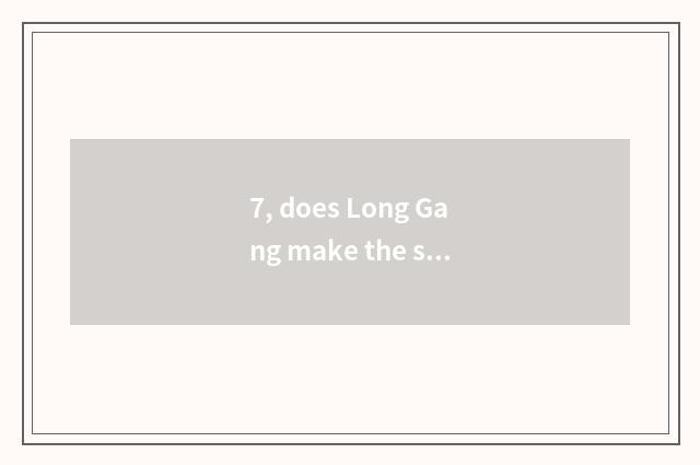 7, does Long Gang make the same score a lake to reach Shenzhen center town squar