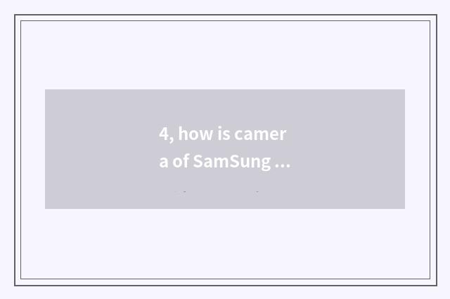 4, how is camera of SamSung 5X number operated?