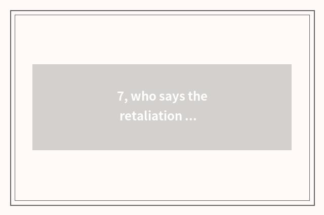 7, who says the retaliation that the mankind conquers natural result is nature?