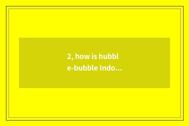 2, how is hubble-bubble Indonesian and Indonesian holothurian?