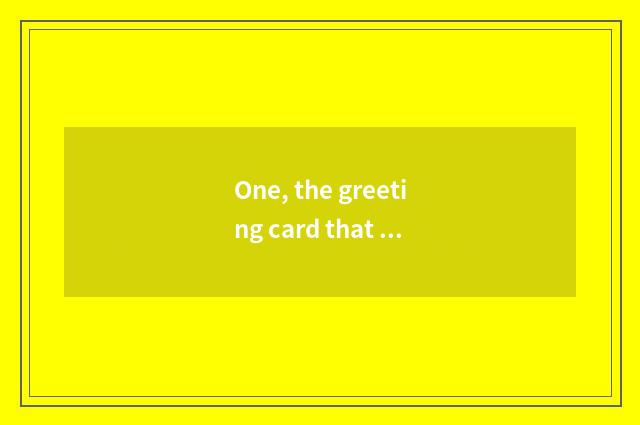 One, the greeting card that sends a woman student?